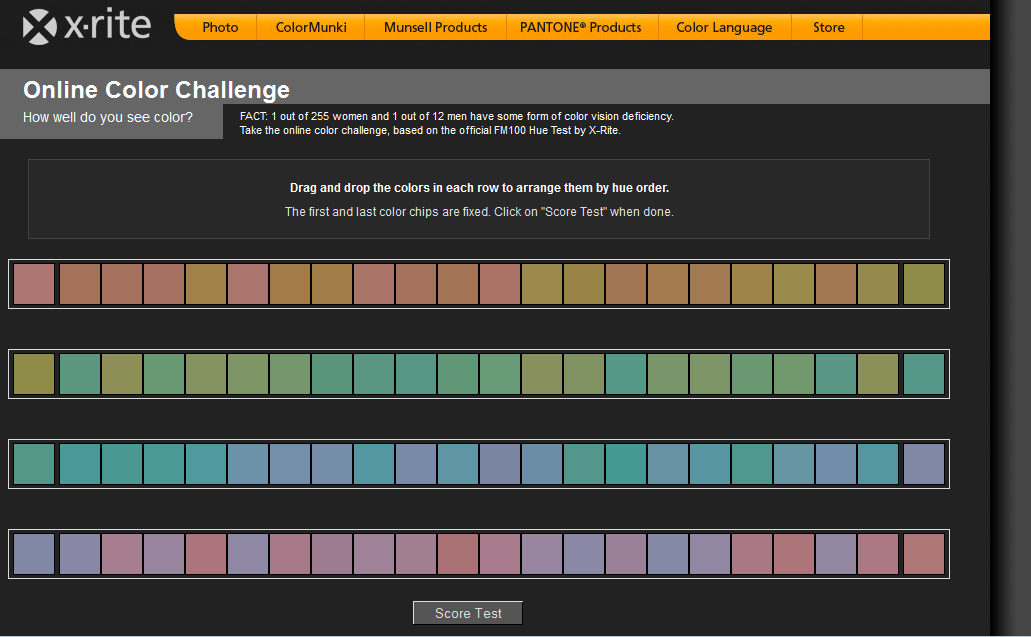 Description - huehuehuehuehue Description - huehuehuehuehue. this he're is the hue colour vision deficiancy test www.xrite.com/online-color-test-challenge Zero is the best score you can get.