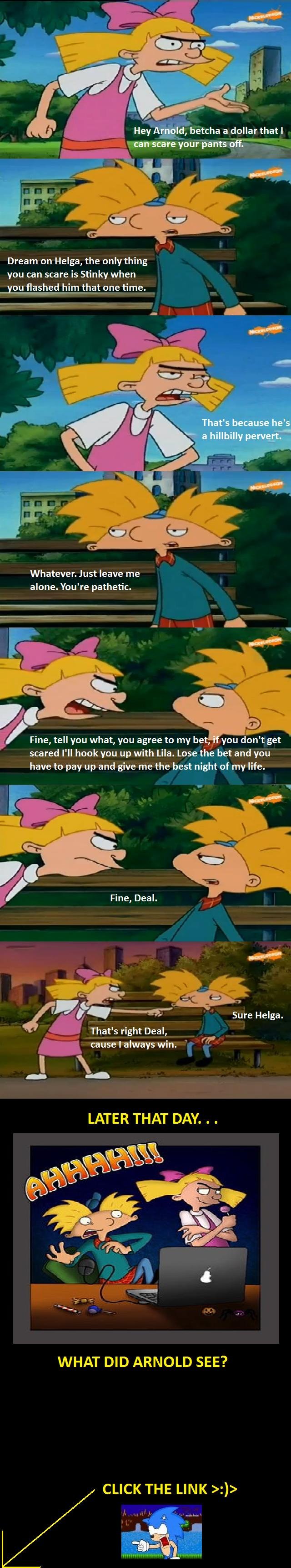 Helga's Bet Helga's Bet. YOU'VE BEEN WARNED: /funny_pictures/2740751/What+Arnold+Saw/ SMART: /funny_pictures/2740779/Bacon/ BLACKJACKS & HOOKERS: /funny_pictures/274076