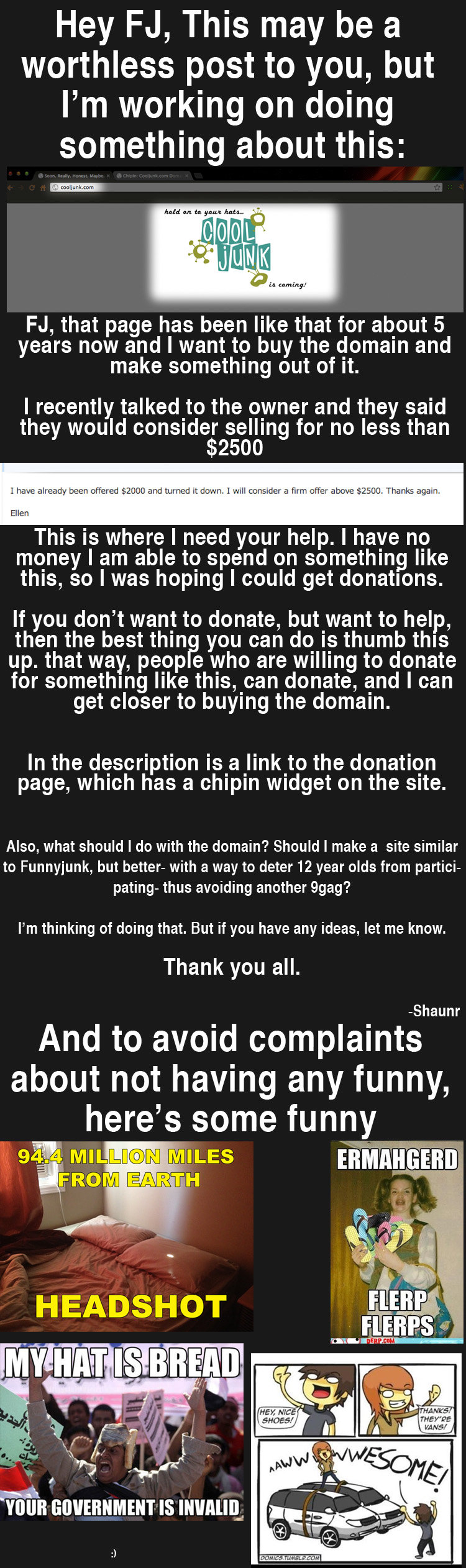 Help me get cooljunk maybe? Help me get cooljunk maybe?. well i have a feeling i am going to not be successful with this. hope I'm wrong though: tinyurl.com/cooljunkp Any amount donated is