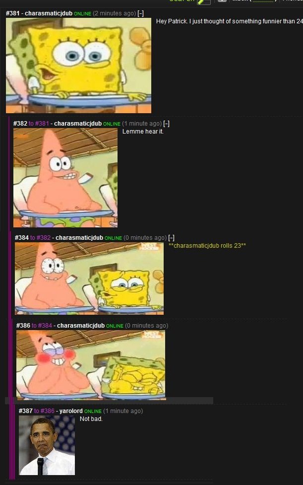 Hey Patrick Hey Patrick. I rolled these just yesterday, made me lol. Here's the link to the real thing /showcomment/27704021/#c381 Comment # 381. Hey Patrick. ajust thought