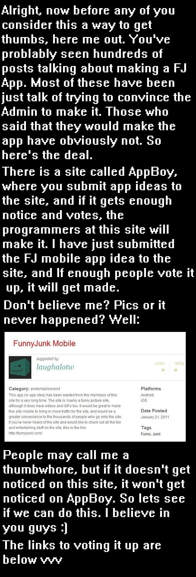 Hopefully The Last "FJ App" Post Hopefully The Last "FJ App" Post. This the link to the idea <br /> Vote up/ and or comment on it so it can be noticed. I hope for everyone's sake that thi