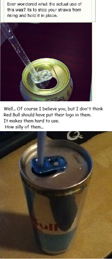 How silly of the Red Bull company... How silly of the Red Bull company.... I don't mean to steal bigheartbiggertits' joke, rather to just extend it. /funny_pictures/4154489/Oops/. Ever wondered whe