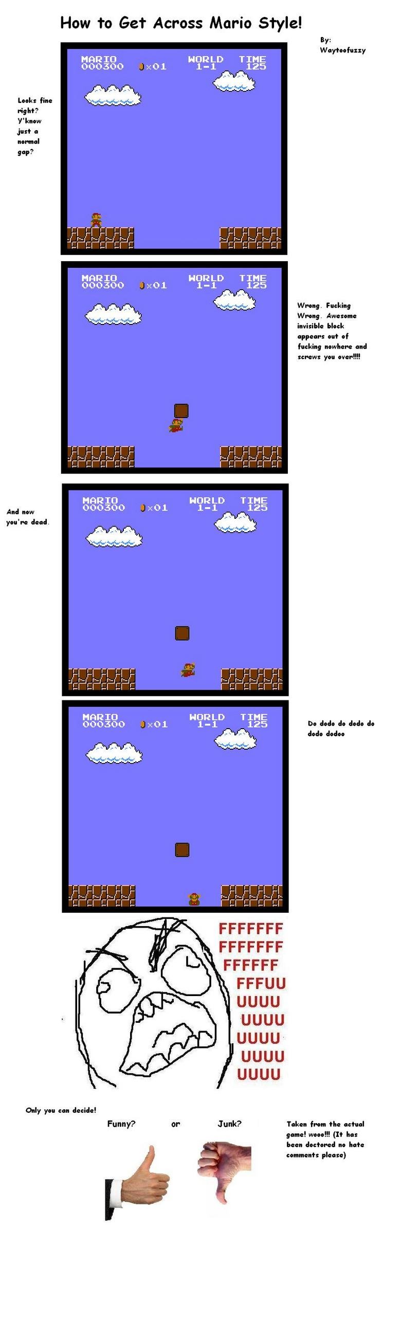 How to get across mario style How to get across mario style. wooooo that was fun to make lol. Party party. Heres my other if you want to see my other : /funny_pictures/442685/How/. How to Ge