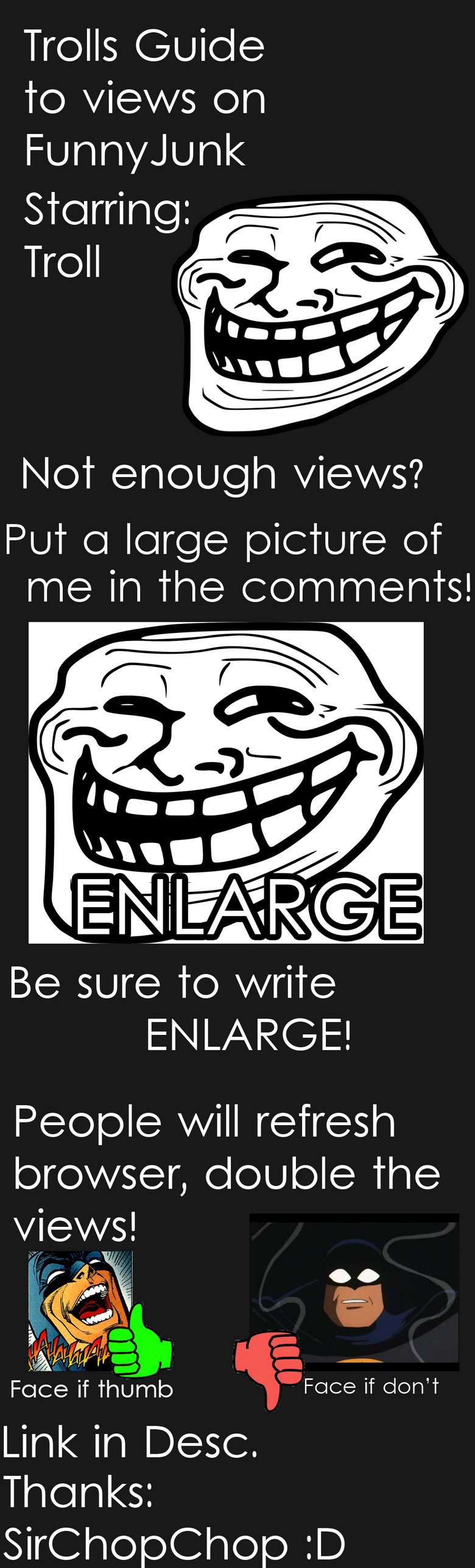 How To Get Views How To Get Views. Successful Troll!! Link to Picture: MUST GET FULL SIZE!!! Click picture, then go to bottom right and hit view raw image. Trolls Guide To views