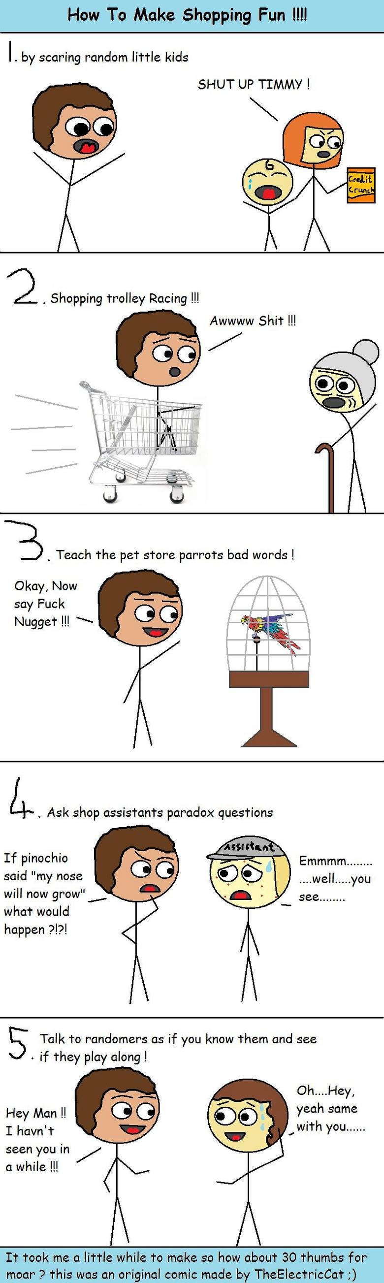 How To Make Shopping Fun How To Make Shopping Fun. Ok guys so i havn't posted anythin since i ended my "are you kidding me" meme comics but today i thought i n