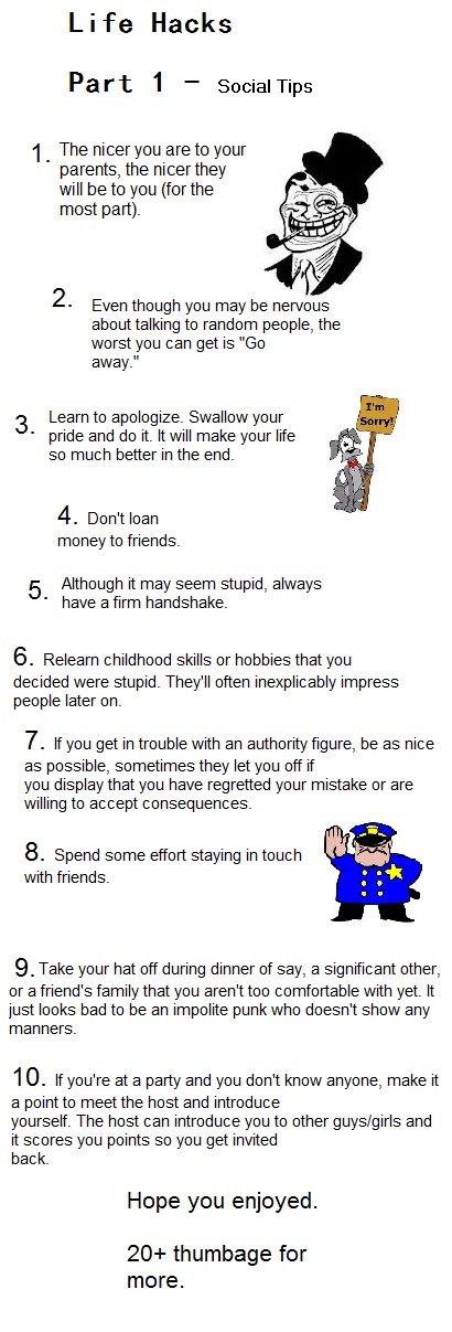 Life Hacks Part 1 Life Hacks Part 1. PART 5 IS HERE: /funny_pictures/2831327/Life+Hacks+Part+5/ PART 4 : /funny_pictures/2829756/Life+Hacks+Part+4/ PART 2: /funny_pictures/282696