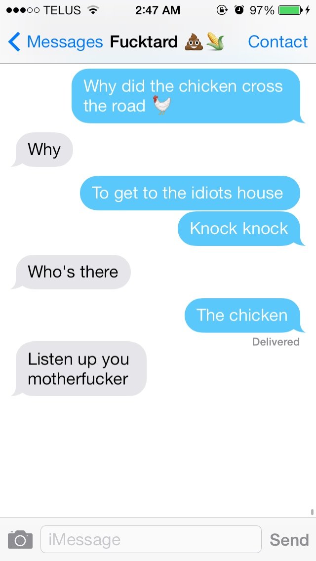 Listen Up. Found on tumblr.. lime TELUS ''lat' 2: 47 AM (ity E 9786 - 4(: Messages A/ iig Contact Why did the chicken aross the road 'eh' To s' to the idiots ho