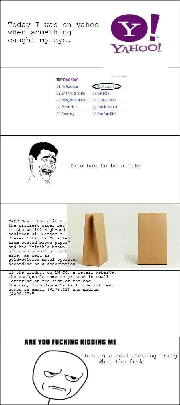 Paper bags Paper bags. I saw this on Yahoo. what the world. www.vibe.com/290-paper-bag Thats the link yahoo sent me to thats the article this was quoted from. Today I was