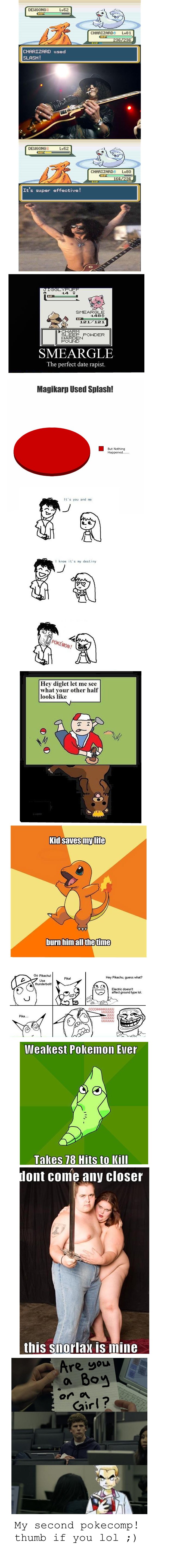Poke COMP 2! Poke COMP 2!. Heres my second pokecomp, enjoy thats the first one i made: /funny_pictures/2340893/Poke+COMP/ Part 3: /funny_pictures/2370656/Poke+COMP+3/. SMEAR