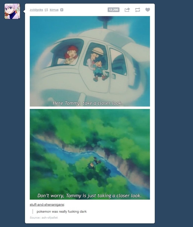 Pokemon Pokemon. Found on tumblr. Add me on MAL: Vandalyzm (Disregard my taste in anime). Here Tommy, take closer look. Don' t worry, Tommy is just taking a closer funk