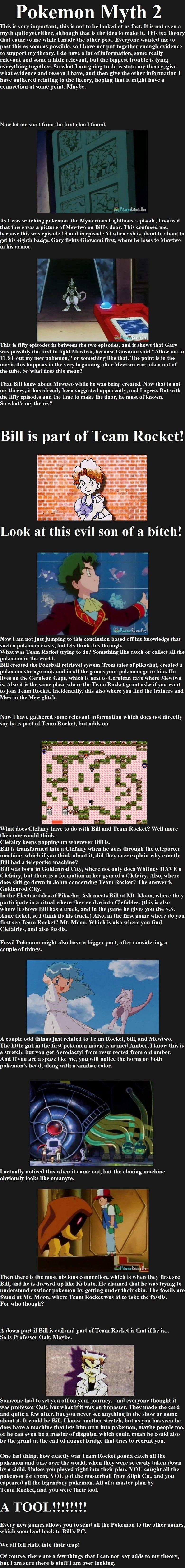 Pokemon Myth 2 Bill Pokemon Myth 2 Bill. I know its a lot to read, but remember this is just a theory, that will hopefully be considered a myth. This is not said to be fact. if you