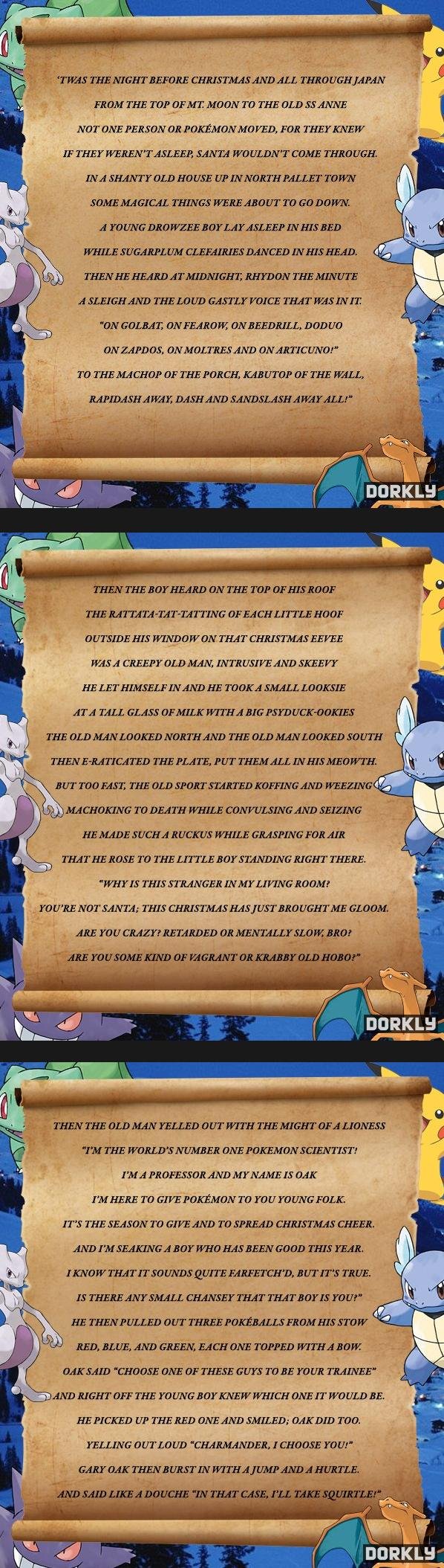 Pokemon Christmas ( Worth Reading! ) Pokemon Christmas ( Worth Reading! ). So worth the read!! All credit goes to www.dorkly.com check it out! Please thumb it up and Subscribe if you like it! . we
