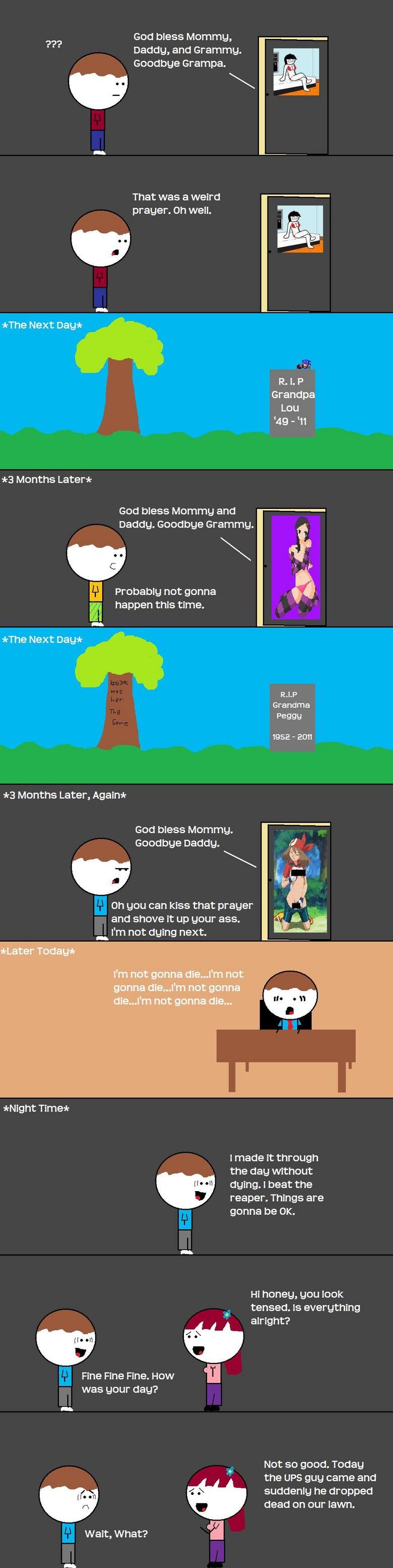 Prayers Prayers. OLD JOKE IS OLD, but who cares, I'm telling it my way. MUCHAAAAAAAAAA: /funny_pictures/2269409/Signature+Moves/. God Bless Mommy, Daddy, and Grammy. Go