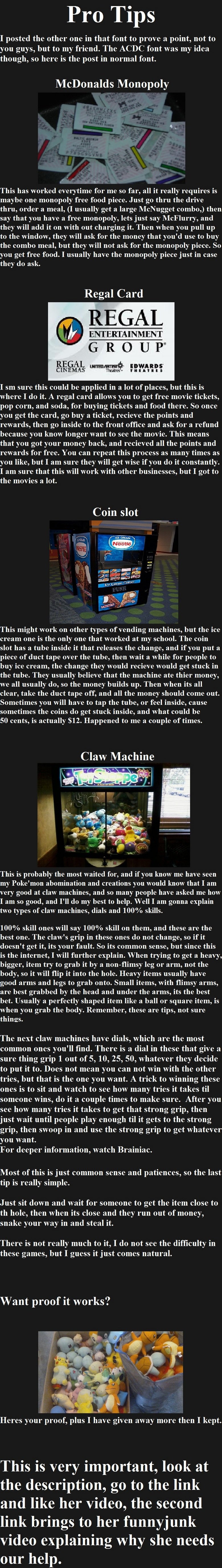 Pro tips Pro tips. Help her by liking her video: heres why: /movies/2704794/A+Plea+to+the+Internet/ my new post: /funny_pictures/2754545/the+pokepede/.. Do the tube thing see girl frustrated that she can't get her ice cream secretly use her money to win her a stuffed animal tell her you have tickets to the movie