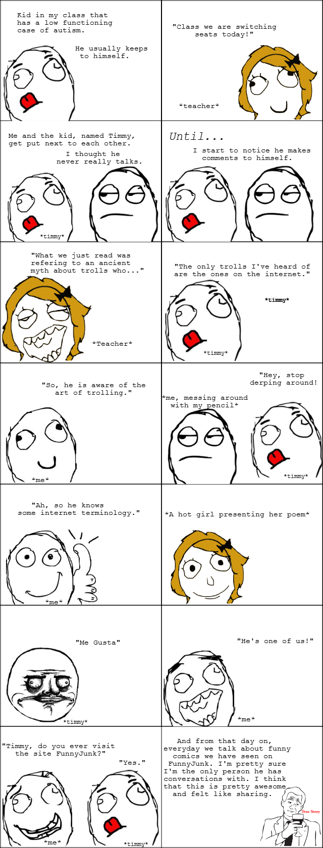 Thanks FunnyJunk Thanks FunnyJunk. I am a girl, but in the comic I portrayed myself as a guy because I figured people would be more skeptical of the story if I was a girl. Yes,