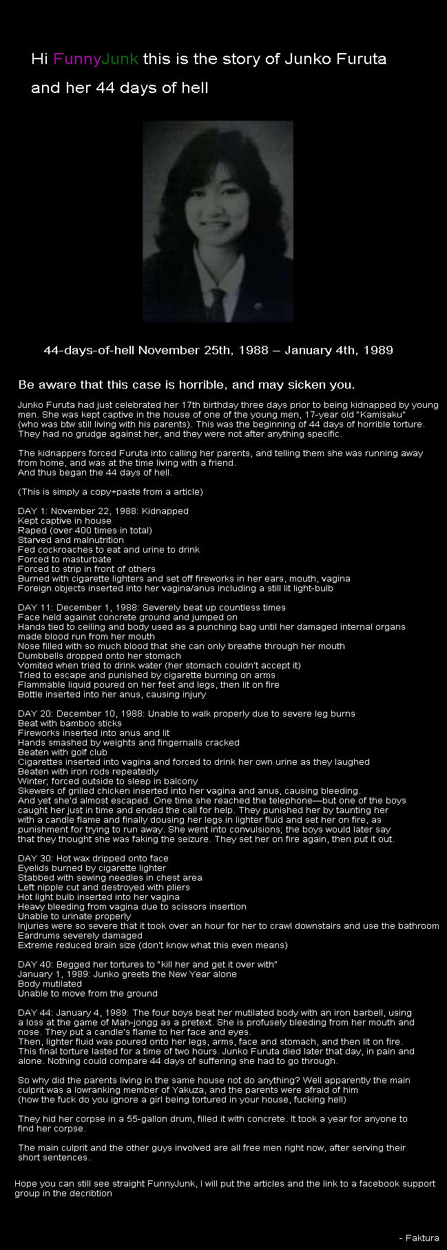 The murder of Junko Furuta The murder of Junko Furuta. Links: en.wikipedia.org/wiki/Murder_of_Junko_Furuta ripeace.wordpress.com/2012/09/14/the-murder-of-junko-furuta-44-days-of-hell/ www