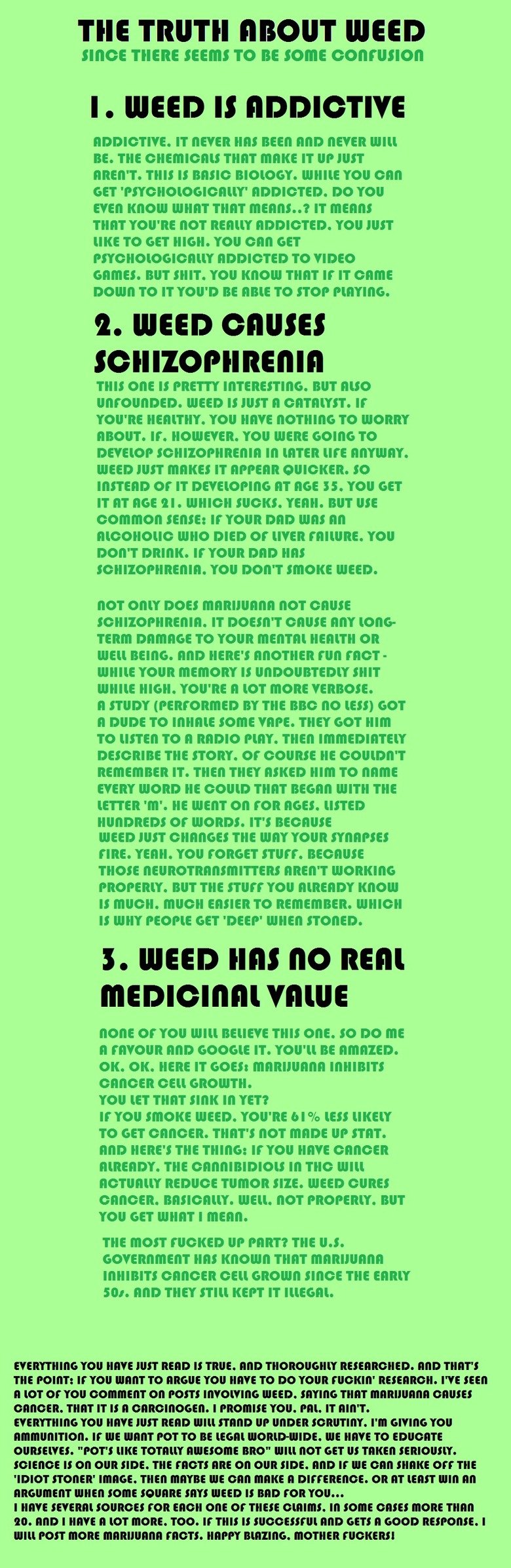 The Truth About Weed (read desc.) The Truth About Weed (read desc.). EDIT !SOURCES!: Ok, guys, for those interested in further reading, here is a list of sources; Marijuana cuts tumor growth in