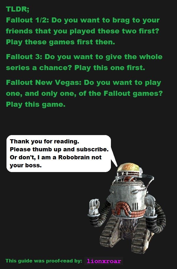 Thelizardlords guide to the Fallout Game. I Hope this guide will set you on the right bath to find the right Fallout game for you. I when I say a lot of people 