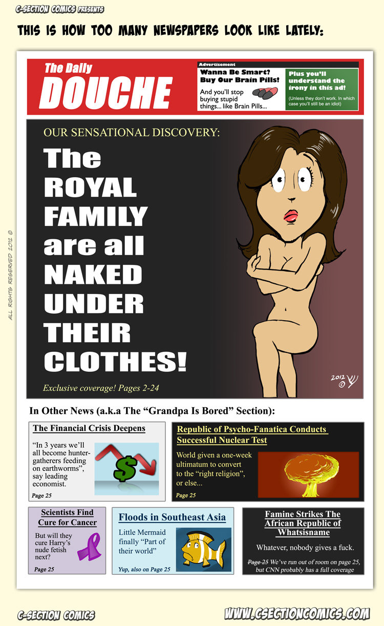 They're all NAKED!! They're all NAKED!!. By C-Section Comics: (There's also a poll below the comic - let us know which royal scandal YOU think will hit the news next). we 100 MIN '