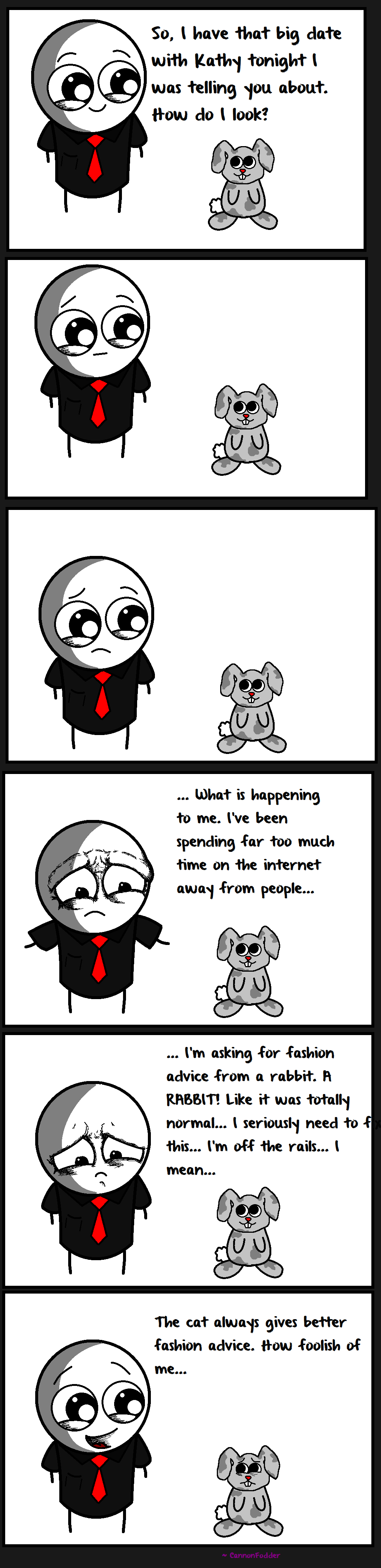 Too little socializing... Too little socializing.... Subscribe for more OC comics. My FB page if you like www.facebook.com/pages/CannonFodder-Comics/174836975882868?ref=ts&fref=ts Will p