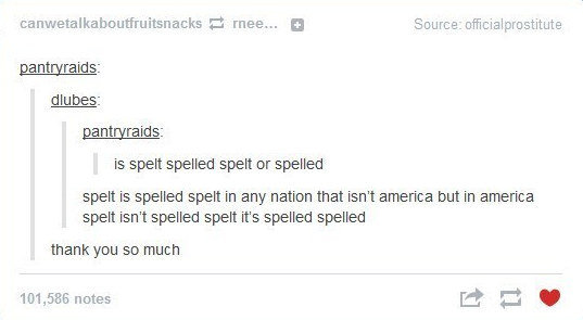 Tumblr on the English Language. When they discovered English words can be very misleading. And when they realized English is quite a violent language, too. And 