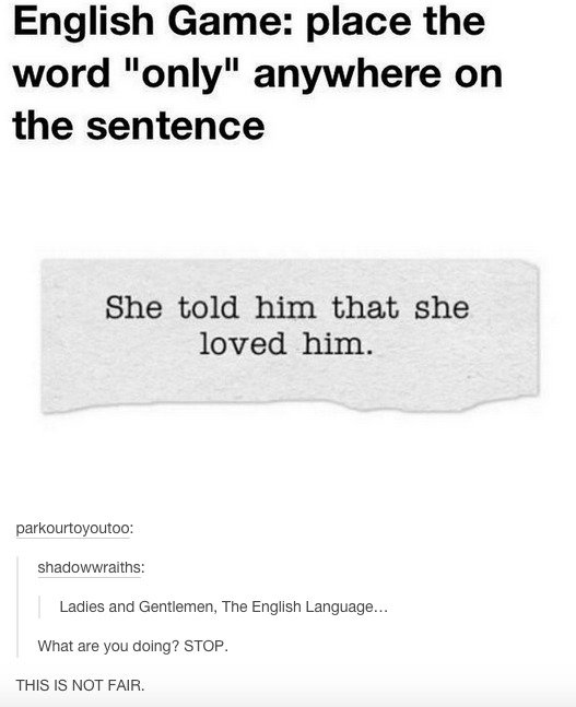 Tumblr on the English Language. When they discovered English words can be very misleading. And when they realized English is quite a violent language, too. And 