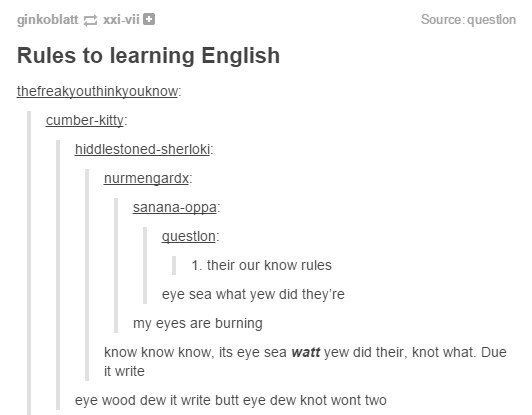 Tumblr on the English Language. When they discovered English words can be very misleading. And when they realized English is quite a violent language, too. And 