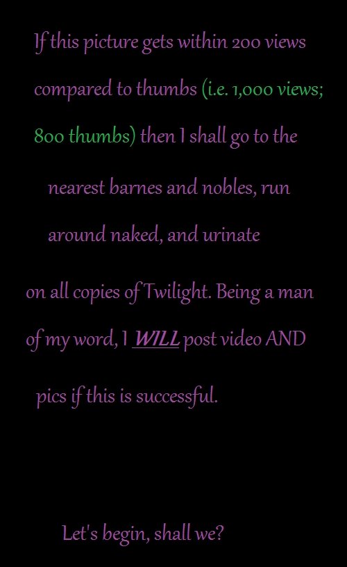 Twilight Delight Twilight Delight. Although I did recieve what I had asked, it was intended to be over the 24 hour period, and people troll'd me and what not saying it's .<br
