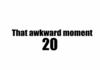 Awkward moment