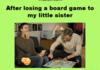 After losing a board game to my sister