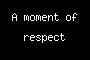 A moment of respect