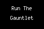 Run The Gauntlet