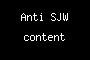 Anti SJW content