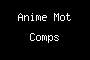 Anime Mot Comps