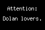 Attention: Dolan lovers.