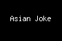 Asian Joke