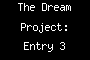The Dream Project: Entry 3