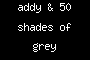 addy & 50 shades of grey
