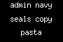 admin navy seals copy pasta
