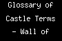 Glossary of Castle Terms - Wall of Text