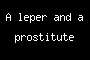 A leper and a prostitute