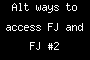 Alt ways to access FJ and FJ #2