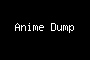 Anime Dump