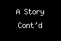 A Story Cont'd