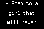 A Poem to a girl that will never see it
