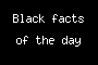 Black facts of the day