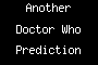 Another Doctor Who Prediction