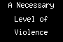 A Necessary Level of Violence