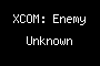 XCOM: Enemy Unknown