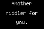 Another riddler for you.